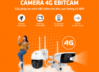 EBITCAM - GIẢI PHÁP AN NINH TIẾT KIỆM CHO KHU VỰC KHÔNG WIFI