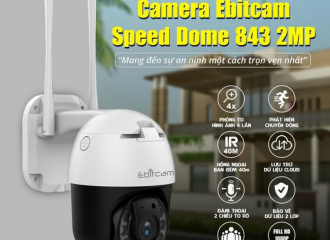 CAMERA SPEED DOME 843 2MP - GIÁM SÁT AN NINH THẬT ĐƠN GIẢN