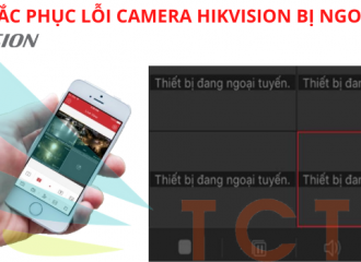 CÁCH KHẮC PHỤC CAMERA HIKVISION BỊ NGOẠI TUYẾN HIỆU QUẢ