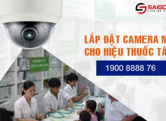  Địa chỉ lắp đặt camera cho hiệu thuốc uy tín chất lượng