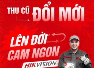 Thu Cũ Đổi Mới – Lên Đời Camera Hikvision Chính Hãng Tại SGN – Sài Gòn New